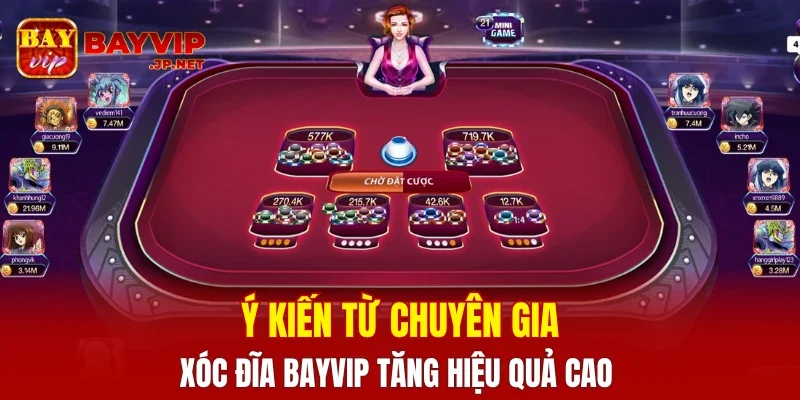 Ý kiến từ chuyên gia Xóc đĩa BAYVIP tăng hiệu quả cao
